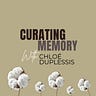 Curating Memory with Chloé Duplessis