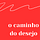 O Caminho do Desejo