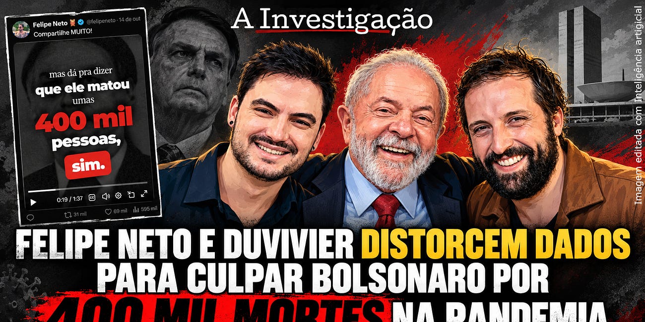 Felipe Neto e Duvivier distorcem dados para culpar Bolsonaro por 400 mil mortes na pandemia