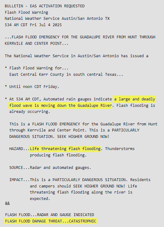 This is the first Flash Flood Warning (abbreviated with a “catastrophic” tag) mentioning a wall of water moving down the Guadalupe River at 534 am CDT on July 4, 2025. By this time, the river had crested at Hunt, TX, and forecasters were well aware of how deadly the situation had become.