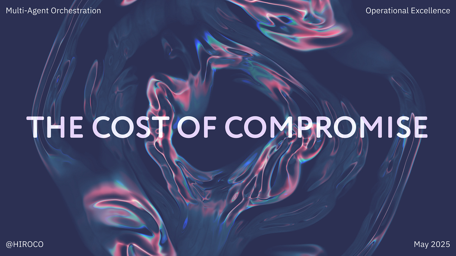 Abstract digital fluid visualization in pink, blue, and teal swirling patterns against a deep navy background. The text "THE COST OF COMPROMISE" appears prominently across the center in a modern gradient font. "Multi-Agent Orchestration" is displayed in the top left corner, with "Operational Excellence" in the top right. The HIROCO handle (@HIROCO) appears in the bottom left with "May 2025" in the bottom right. The fluid patterns represent the flow between effective orchestration and operational excellence, visualizing how compromise in planning creates hidden costs and inefficiencies that impact business performance.