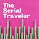 THE SERIAL TRAVELER