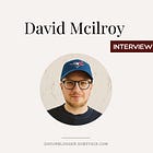 How David McIlroy Built a 34K-Subscriber Writing Business on Substack