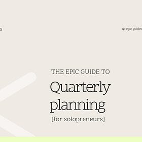 The epic guide to quarterly planning [for solopreneurs]