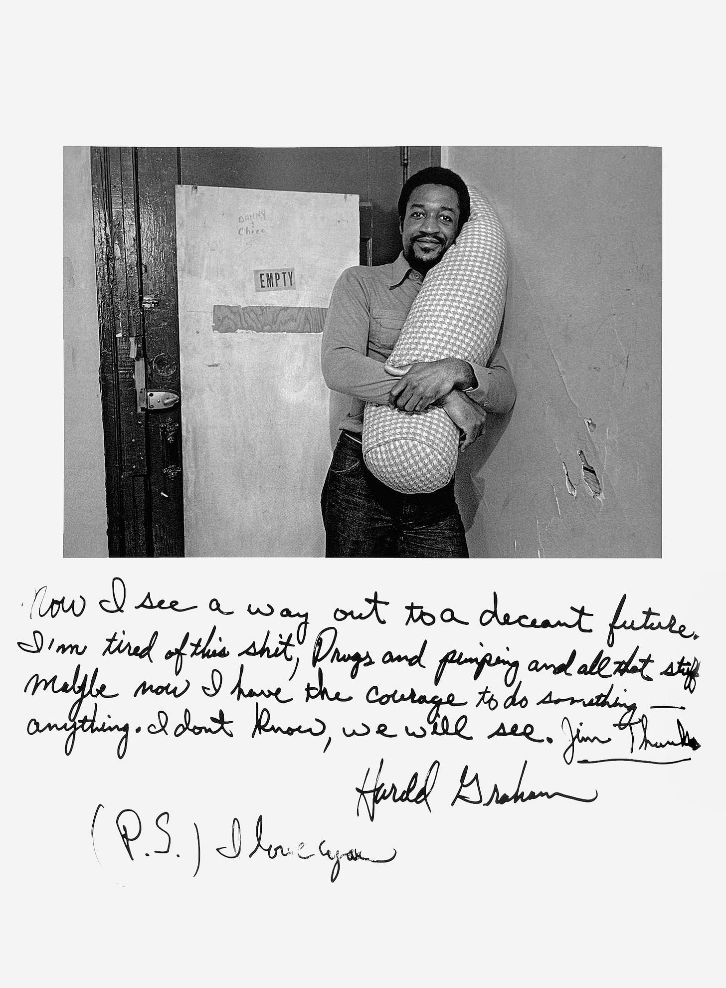 A man stands in front of a closed door, hugging a cushion. A handwritten caption says "Now I see a way out to a decent future. I’m tired of this shit, Drugs and pimping and all that stuff. Maybe now I have the courage to do something — anything. I don’t know, we will see. Jim Thanks. —Harold Graham (P.S.) I love you."