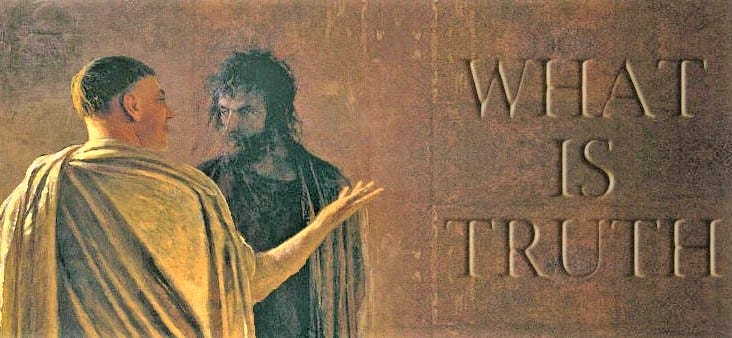 What is truth?” – Pontius Pilate. - Fr Kevin Kilgore What is truth?” – Pontius Pilate. - Fr Kevin Kilgore