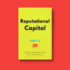 Reputation Capital: How The Currency Of Differentiation Creates Lifelong Opportunity (Part II)