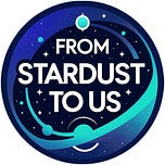 FROM STARDUST TO US
