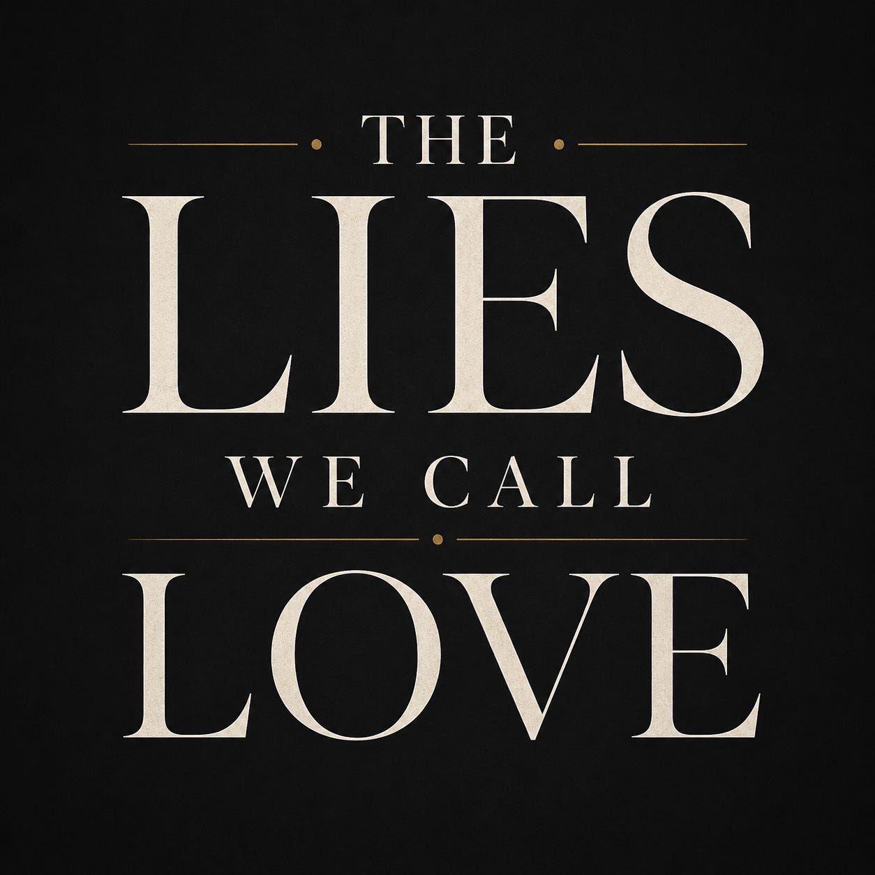 The Lies We Call Love