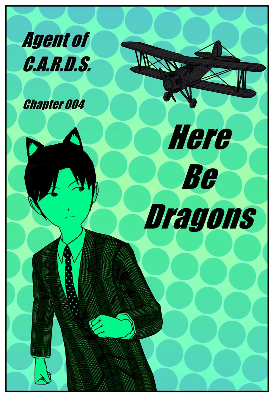 Agent of C.A.R.D.S. Chapter 004 Here Be Dragons