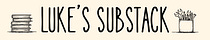 Luke's Substack
