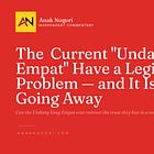 The Current "Undang Yang Empat" Have a Legitimacy Problem — and It Is Not Going Away
