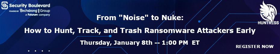 From 'Noise' to Nuke: How to Hunt, Track, and Trash Ransomware Attackers Early (Jan. 8th)