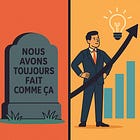 « Nous avons toujours fait comme ça » : Les 6 mots qui tuent votre entreprise