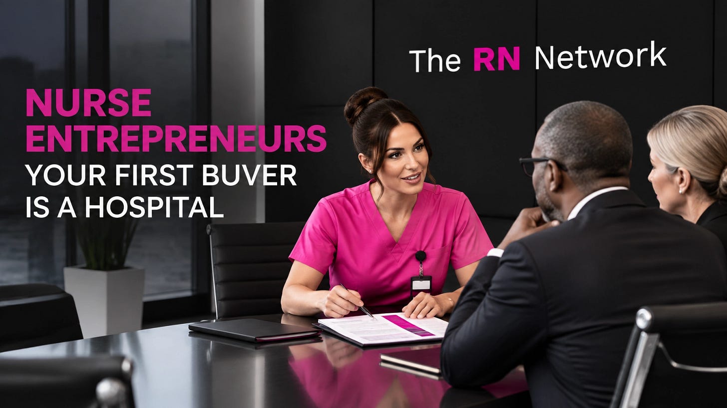 Nurse Entrepreneurs: Your First Buyer Is a Hospital, Not a Patient