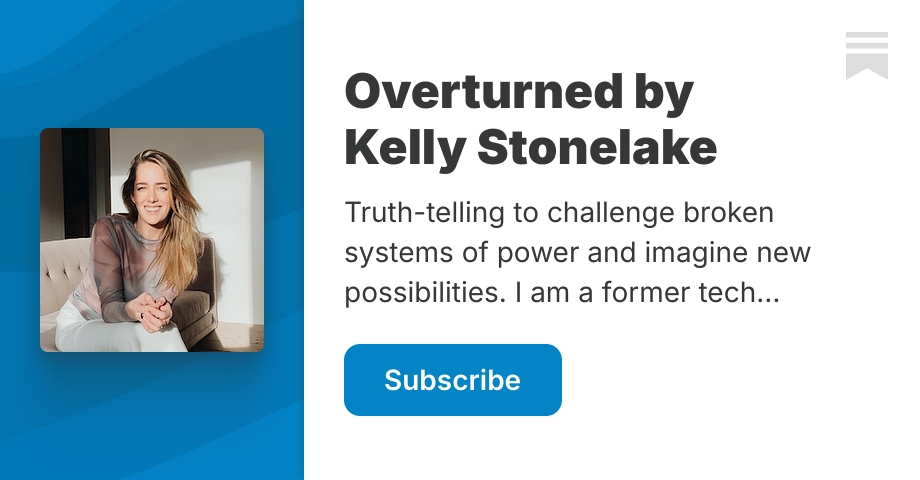 Overturned by Kelly Stonelake | Substack