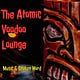 The Atomic Voodoo Lounge