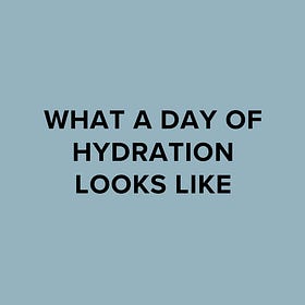 A Day in My (Hydrated) Life 💦