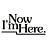 Now I'm Here