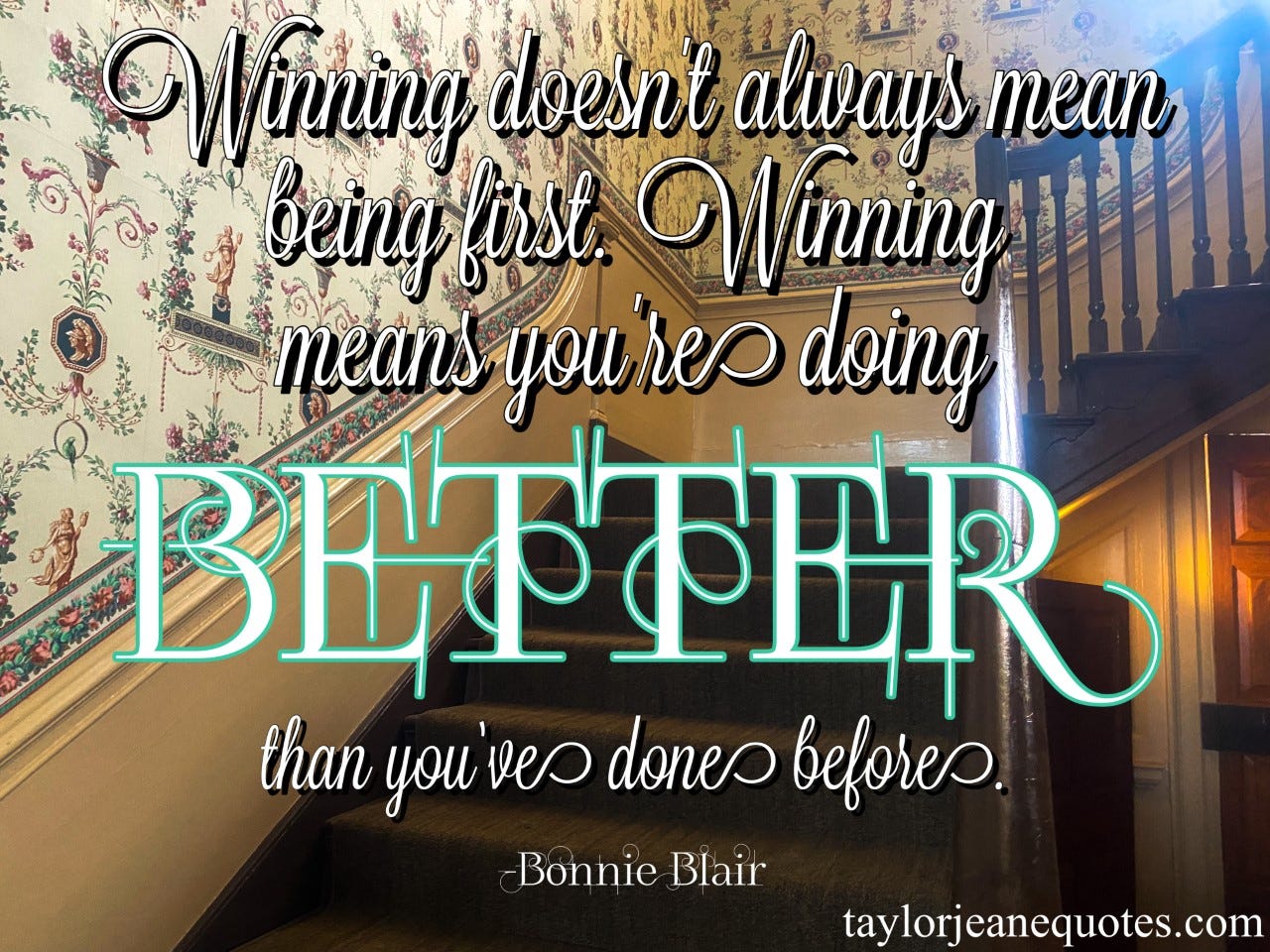 taylor jeane quotes, taylor jeane, taylor wilson, free motivational quote of the day, inspirational daily quotes, bonnie blair, bonnie blair quotes, ice skating quotes, ice skater quotes, winning quotes, losing quotes, improvement quotes, motivational quotes, inspirational quotes, progress quotes, self improvement quotes, uplifting quotes, mount vernon, george washington mount vernon, quotes