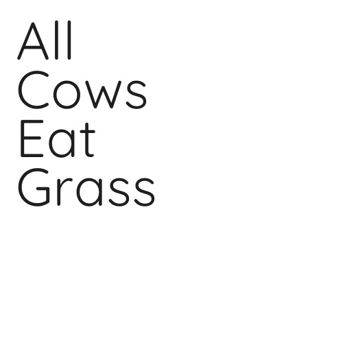 All Cows Eat Grass