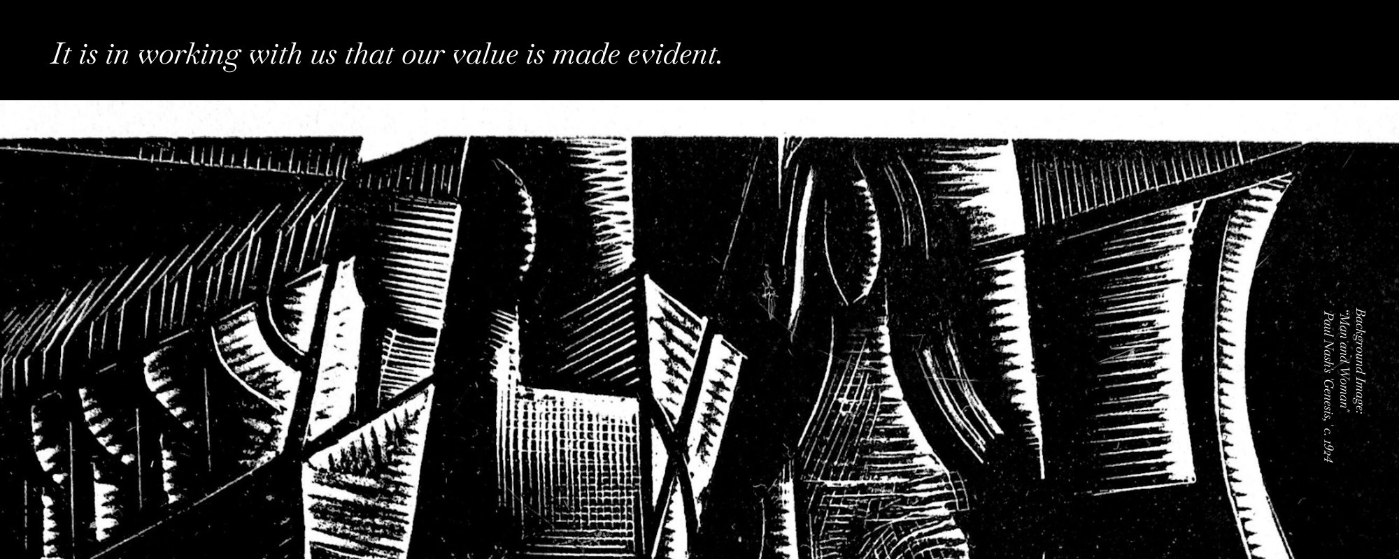 "It is in working with us that our value is made evident." Black and white print of abstracted male and female forms. "Man and Woman" by Paul Nash c. 1924