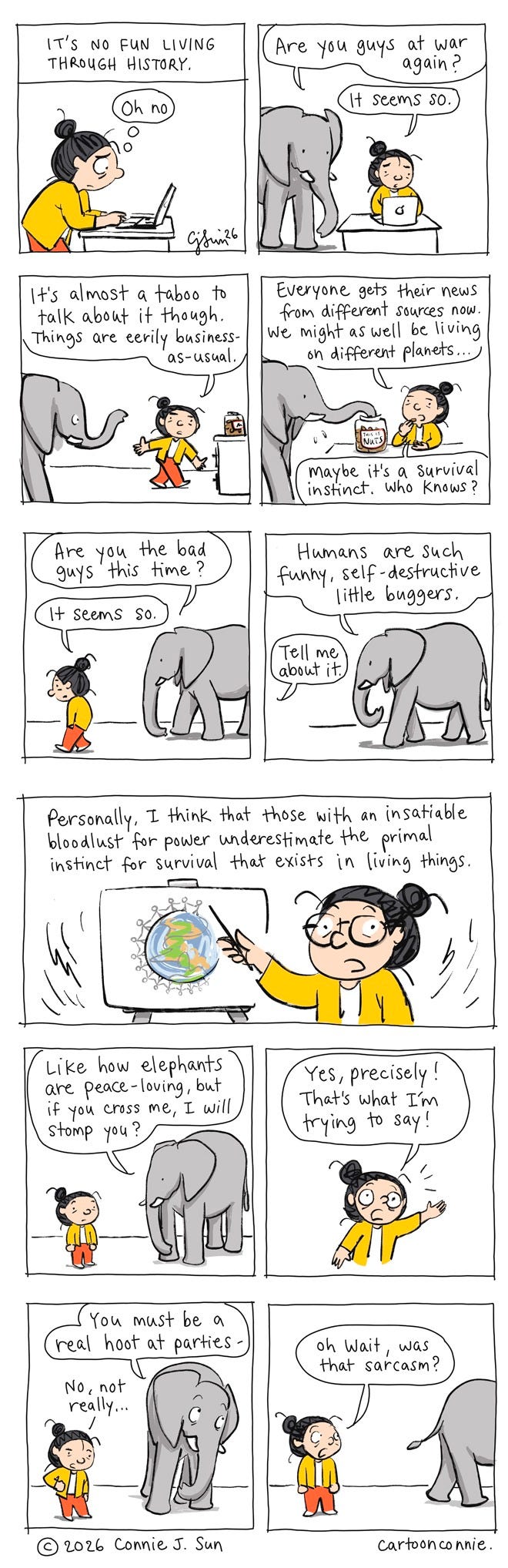 Two-page comic illustrating a humorous, introspective conversation between a cartoon girl with a bun and an elephant companion about the discomfort of living through destructive events in history, like war and unrest. She pontificates on how messy everything becomes when conflicts spread to daily life, while the elephant simplifies her over-complicated way of thinking and communicating. Titled "Living Through History," 11 comic panels, original art by Connie Sun, cartoonconnie, 2026. 