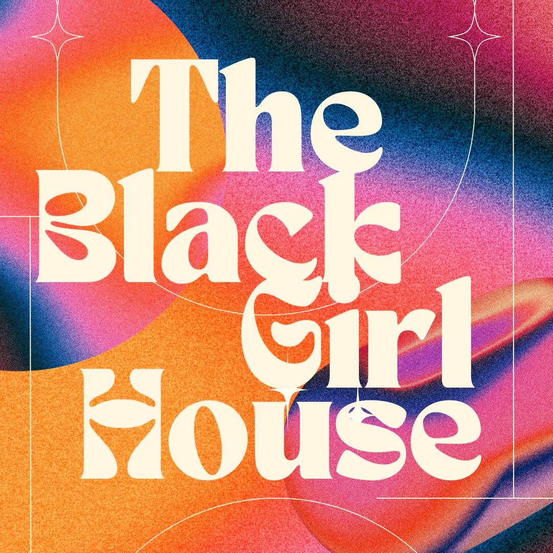 The Black Girl House Newsletter
