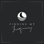Finding My Frequency by Frequency Wellness Space