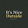It's Nice Outside