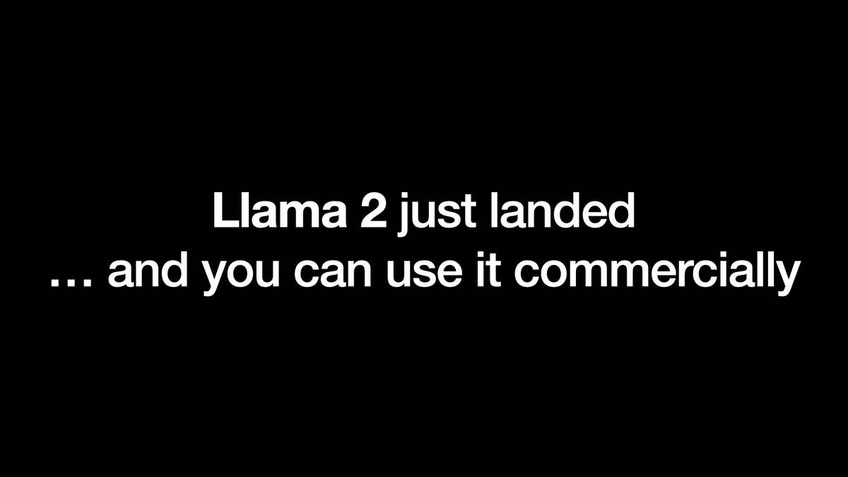 Llama 2 just landed
... and you can use it commercially