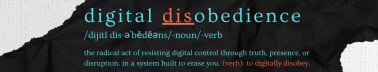 Digital Disobedience