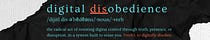 Digital Disobedience