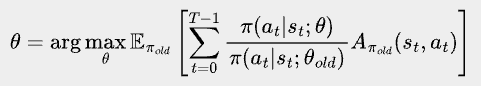 \bbox[#eeeeee, 8px]{
\theta = \arg\max_{\theta}\mathbb{E}_{\pi_{old}} \left[\sum_{t=0}^{T-1} \frac{\pi(a_t|s_t;\theta)}{\pi(a_t|s_t;\theta_{old})} A_{\pi_{old}}(s_{t}, a_{t})\right]
}