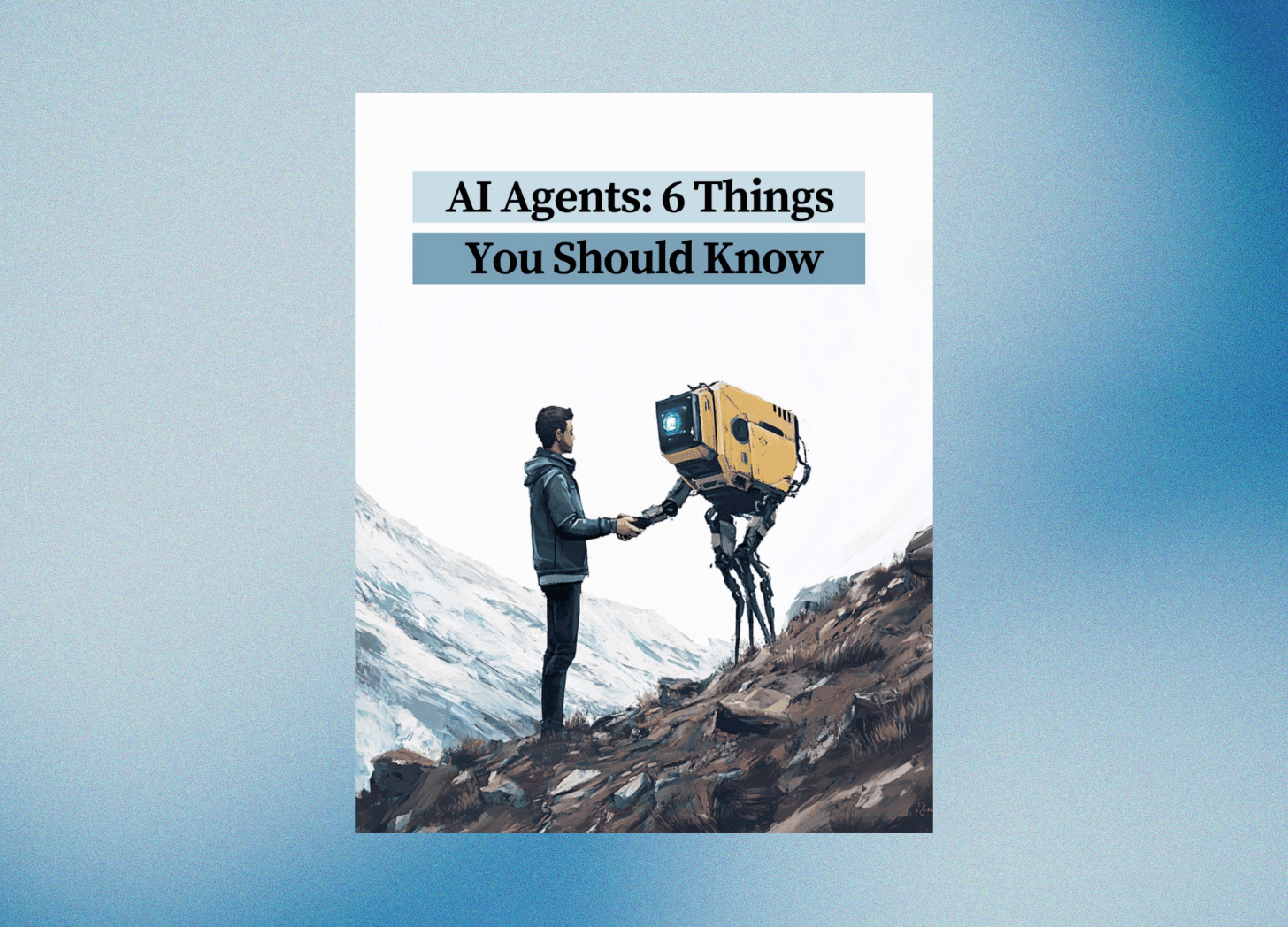 🤖 6 Things You Should Know About AI Agents