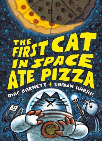 The First Cat in Space Ate Pizza by Mac Barnett, Illustrated by  Shawn Harris (9780063084087)