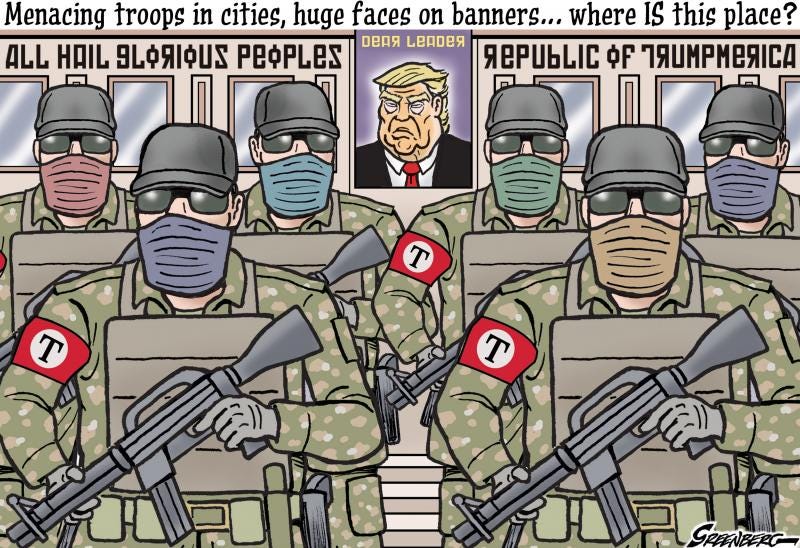 Trump's face on large banners with menacing troops seem like something from a foreign dictatorship.