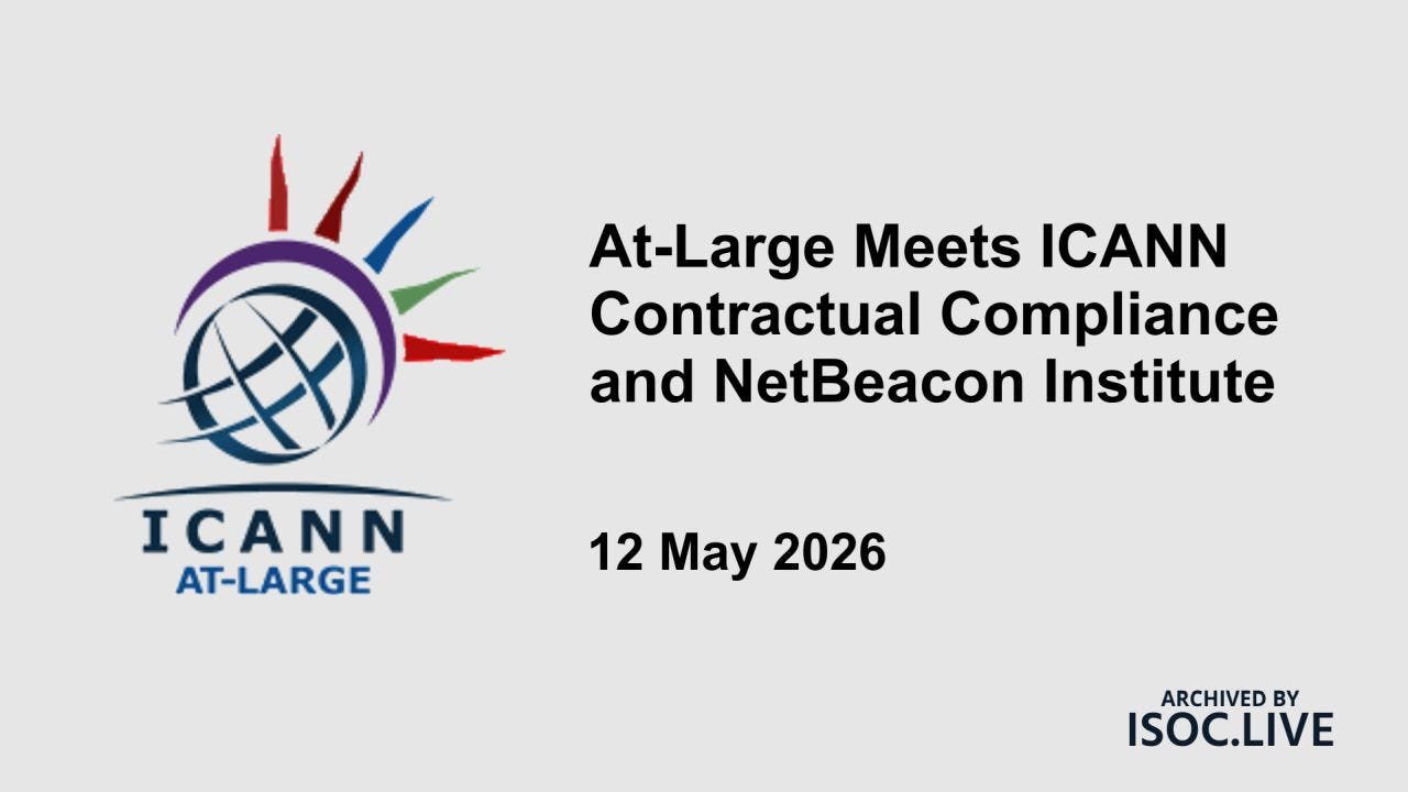 Promotional graphic for an ICANN At-Large webinar on a light gray background. On the left is the ICANN At-Large logo featuring a stylized globe with multicolored arcs above the words “ICANN AT-LARGE.” On the right, large black text reads “At-Large Meets ICANN Contractual Compliance and NetBeacon Institute.” Below is the date “12 May 2026.” In the lower-right corner is the text “ARCHIVED BY ISOC.LIVE.”