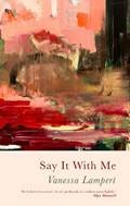 The cover of Say It With Me by Vanessa Lampert