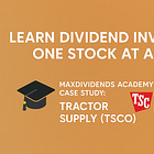 🎓 MaxDividends Academy Case Study: Tractor Supply (TSCO)