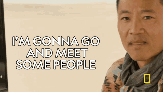 a man with the words i 'm gonna go and meet some people a man with the words i 'm gonna go and meet some people