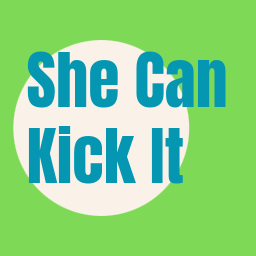 She Can Kick It