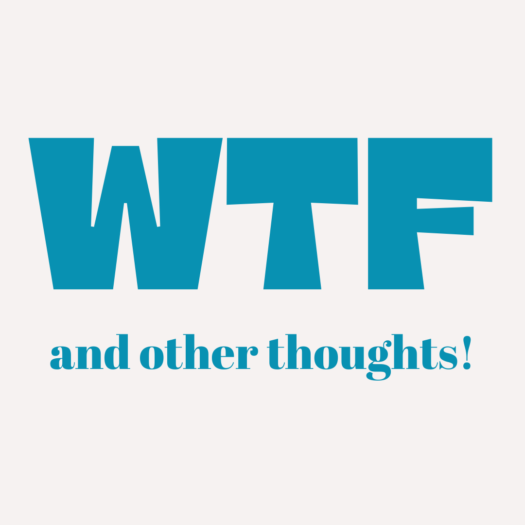 WTF And Other Thoughts (with Em Chadbourne)