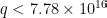 q<7.78 \times 10^{16}