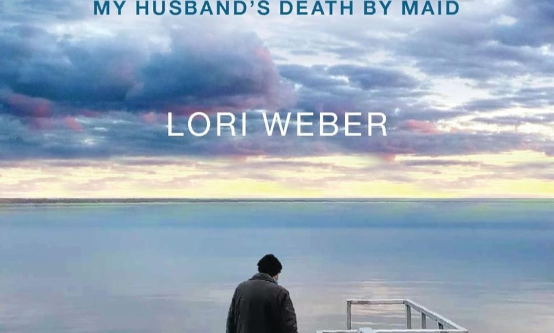 We Walked Him to the Door: My Husband’s Death by MAID By Lori Weber