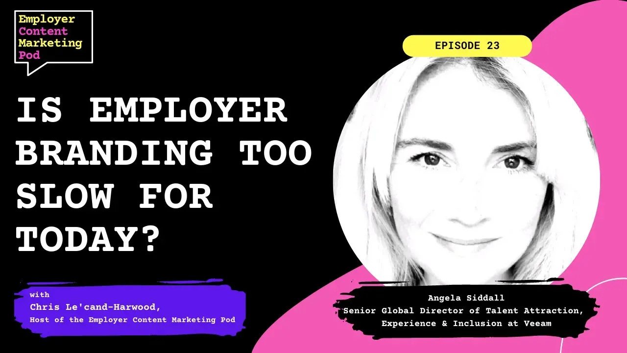 E23: Is employer branding too slow for today With Angela Siddall E23: Is employer branding too slow for today With Angela Siddall