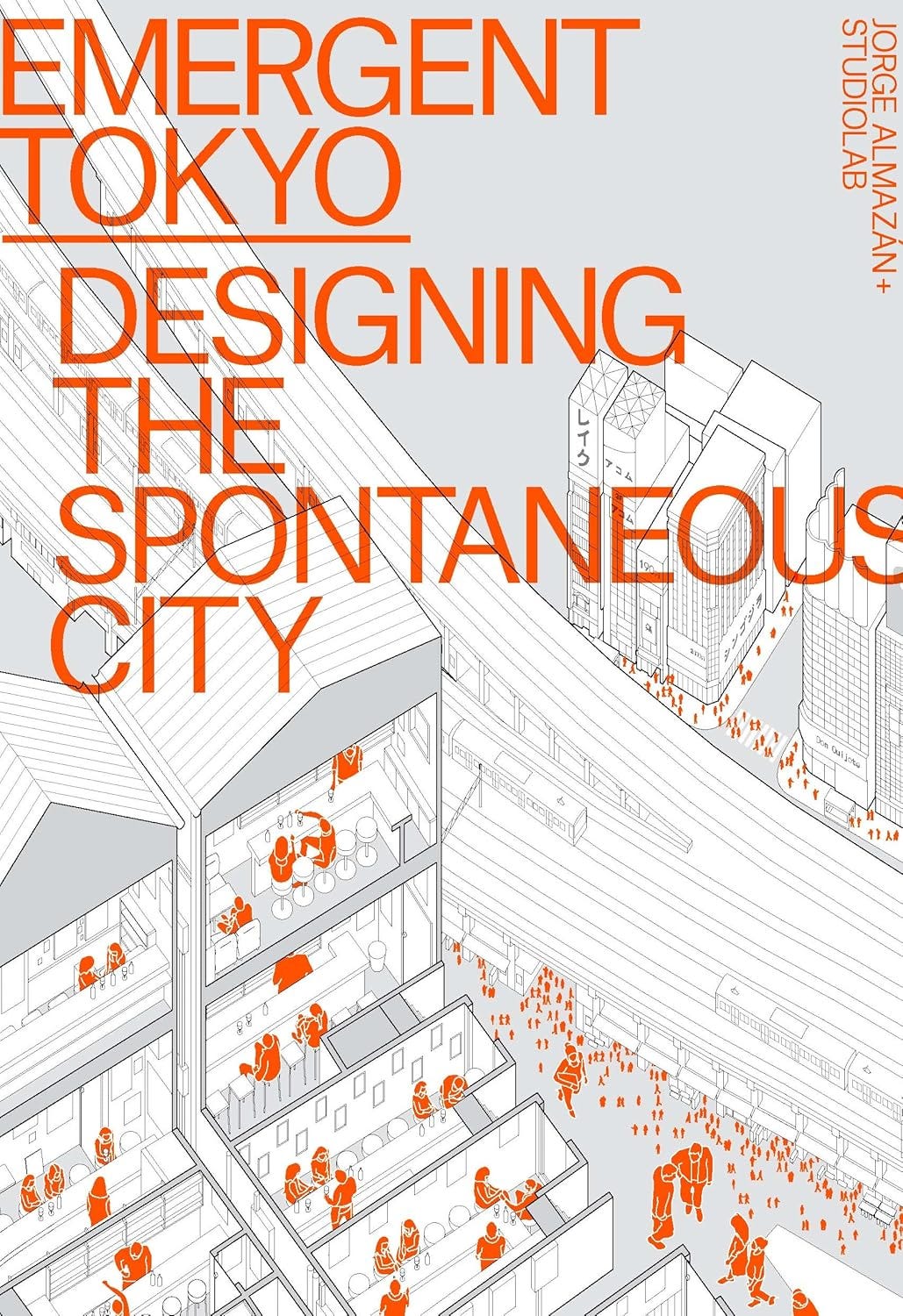 Jorge Almazán + Studiolab, Emergent Tokyo: Designing the