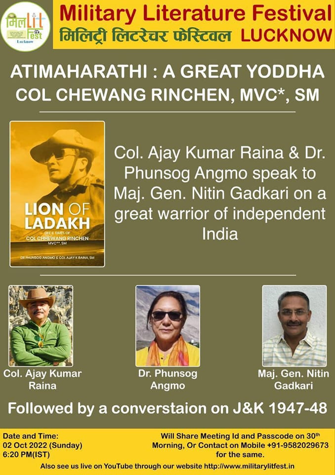 May be an image of 4 people and text that says "मिलLit 제로 est Military Literature Festival मिलिट्री लिटरेचर फेस्टिवल LUCKNOW ATIMAHARATHI A GREAT YODDHA COL CHEWANG RINCHEN, MVC*, SM Col. Ajay Kumar Raina & Dr. Phunsog Angmo speak to Maj. Gen. Nitin Gadkari on a great warrior of independent India LION OF LADAKH COLCHHEWANGRNE RINCHEN Col. Ajay Kumar Raina Maj. Gen. Nitin Gadkari Dr. Phunsog Angmo Followed by a converstaion on J&K 1947-48 Date and Time: Will Share Meeting Id and Passcode 30th 02 Oct 2022 (Sunday) Morning, Or Contact on Mobile +91-9582029673 6:20 () for the same. Also see us live on YouTube through our website http://www.militarylitfest.in"