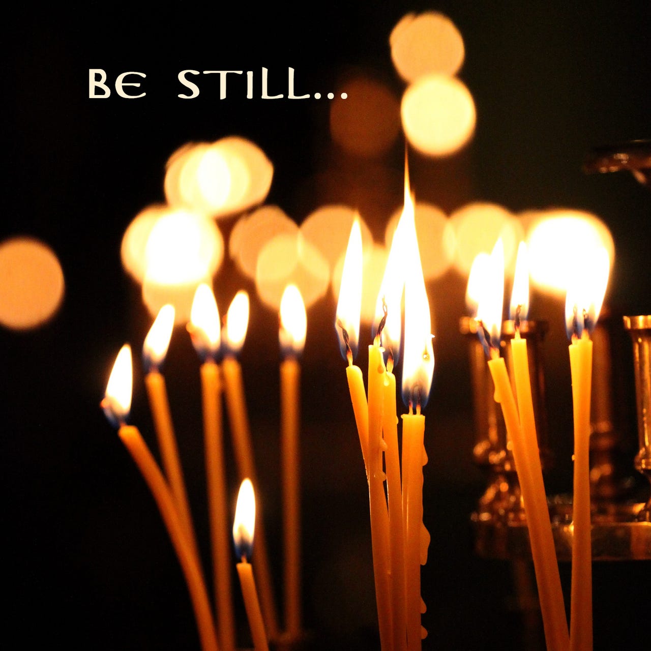 be still...