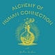Alchemy of Human Connection